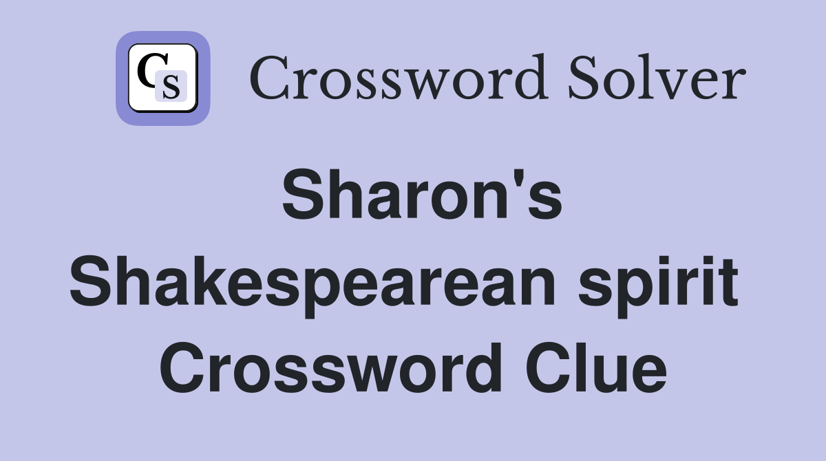 Sharon's Shakespearean spirit  Crossword Clue