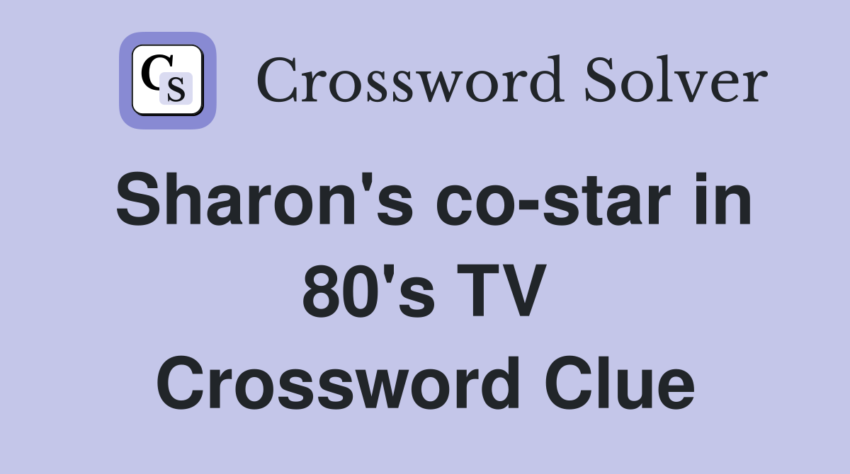 Sharon's co-star in 80's TV Crossword Clue