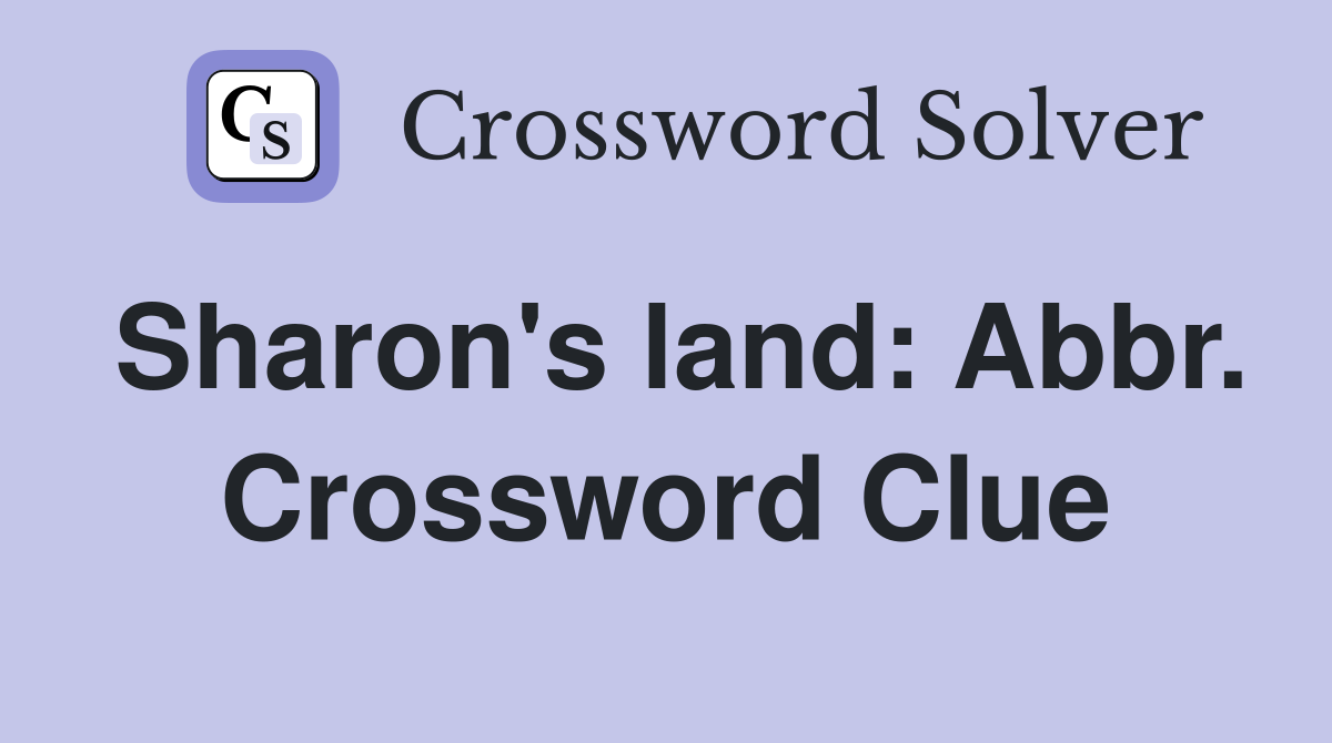Sharon's land: Abbr. Crossword Clue