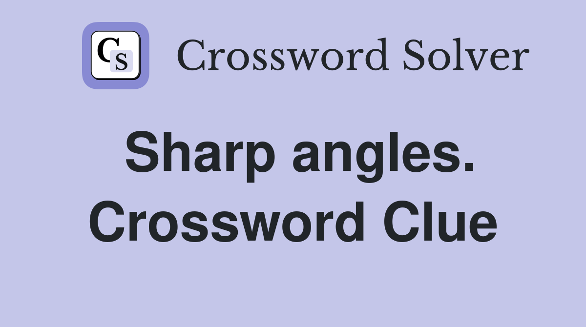Sharp angles. Crossword Clue