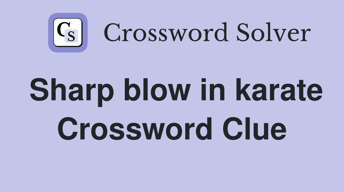 Sharp blow in karate Crossword Clue