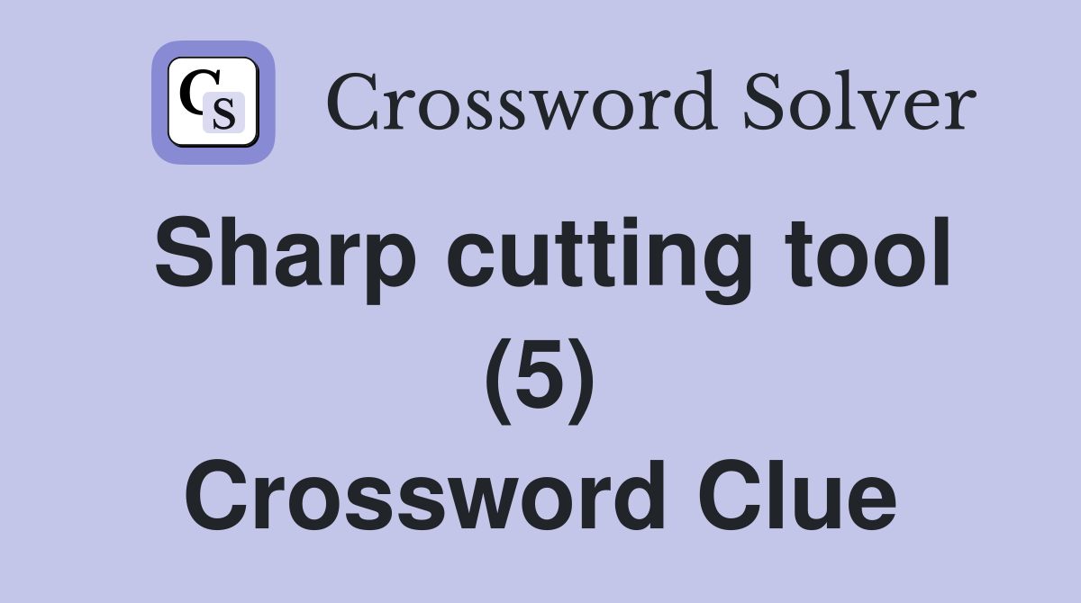 Sharp cutting tool (5) Crossword Clue