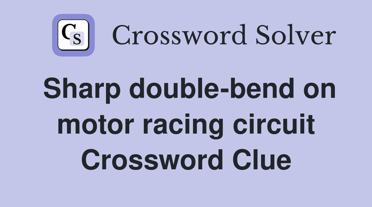 Sharp double-bend on motor racing circuit Crossword Clue