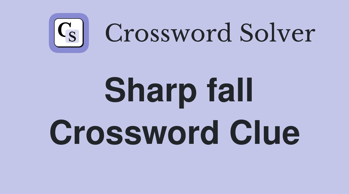 Sharp fall Crossword Clue