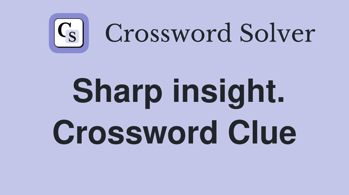 Sharp insight. Crossword Clue