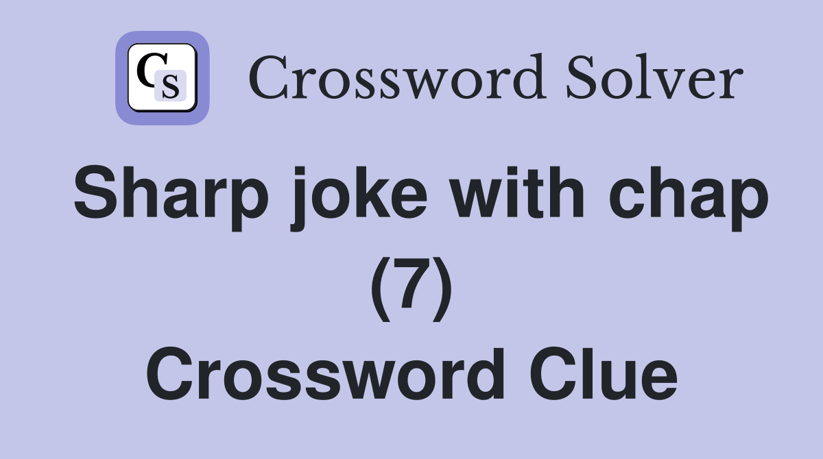 Sharp joke with chap (7) Crossword Clue