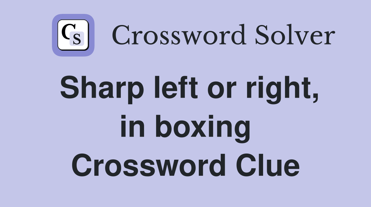 Sharp left or right, in boxing Crossword Clue