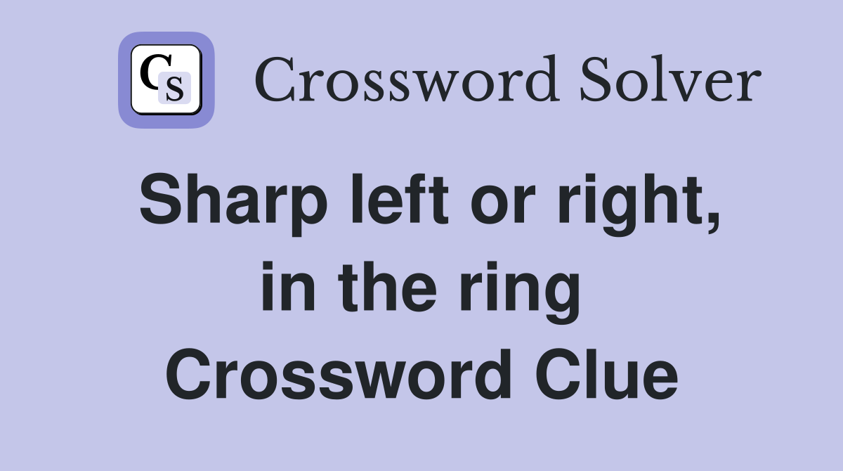 Sharp left or right, in the ring Crossword Clue
