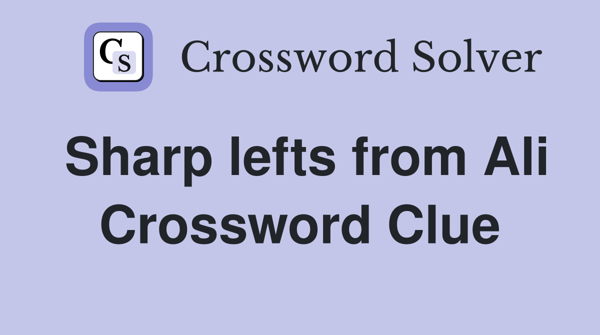 Sharp lefts from Ali Crossword Clue