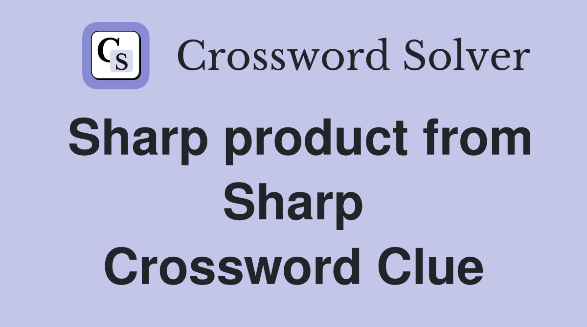 Sharp product from Sharp Crossword Clue