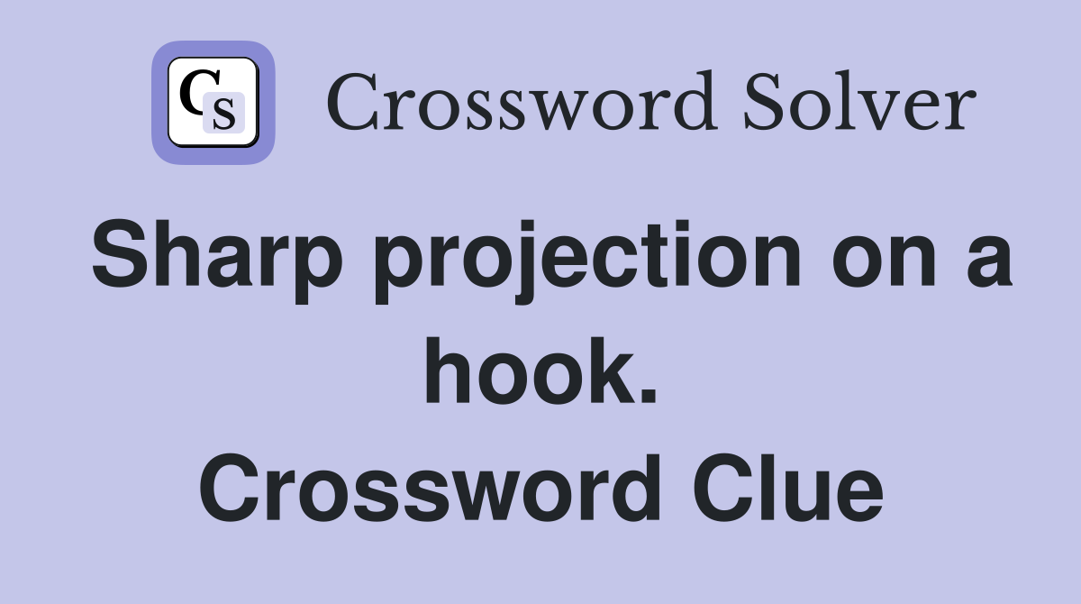 Sharp projection on a hook. Crossword Clue