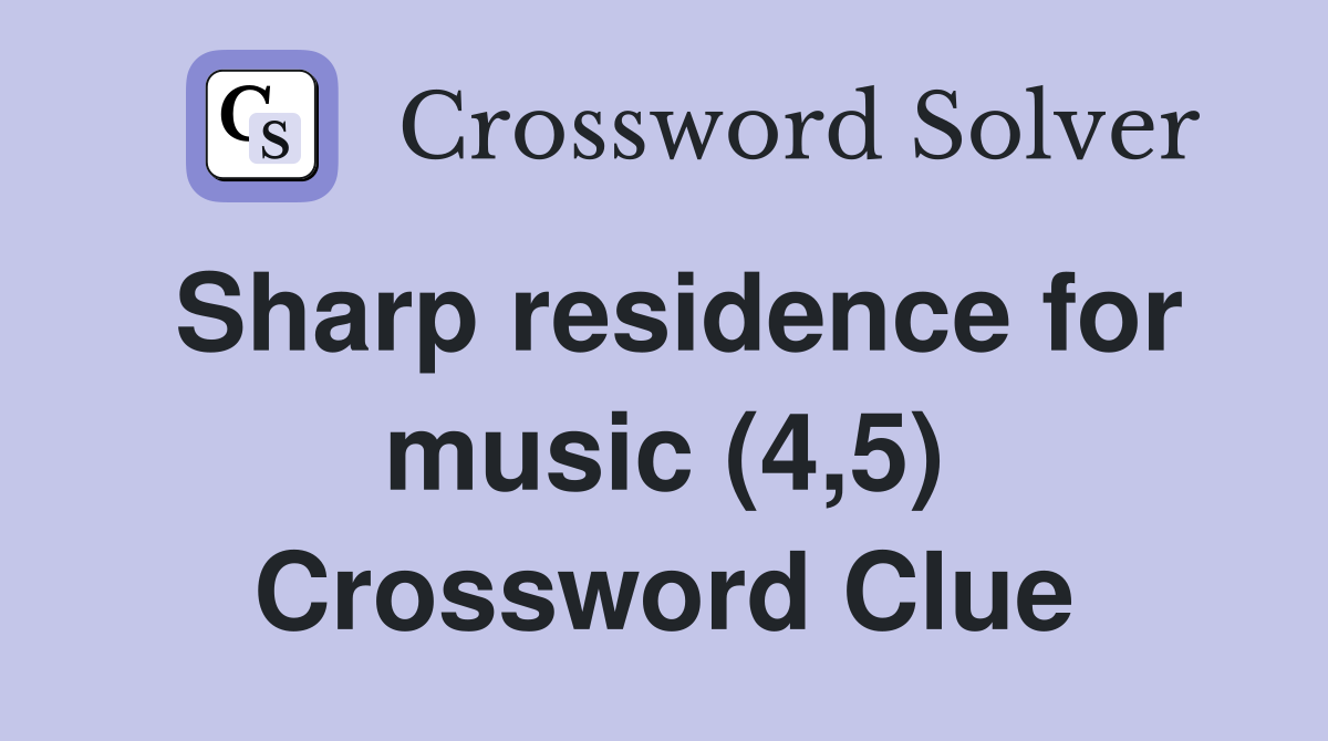 Sharp residence for music (4,5) Crossword Clue