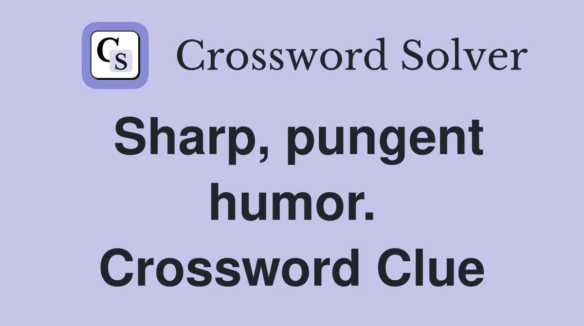 Sharp, pungent humor. Crossword Clue