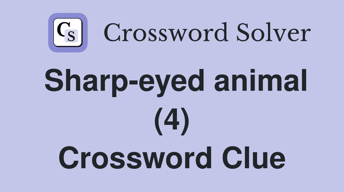 Sharp-eyed animal (4) Crossword Clue