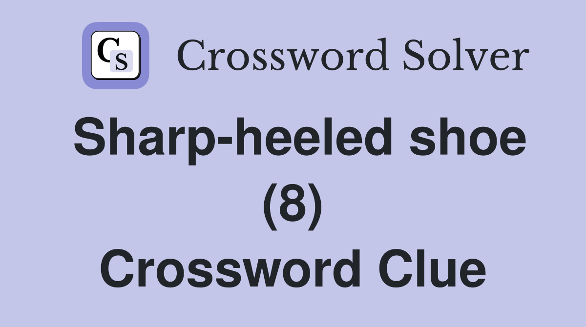 Sharp-heeled shoe (8) Crossword Clue