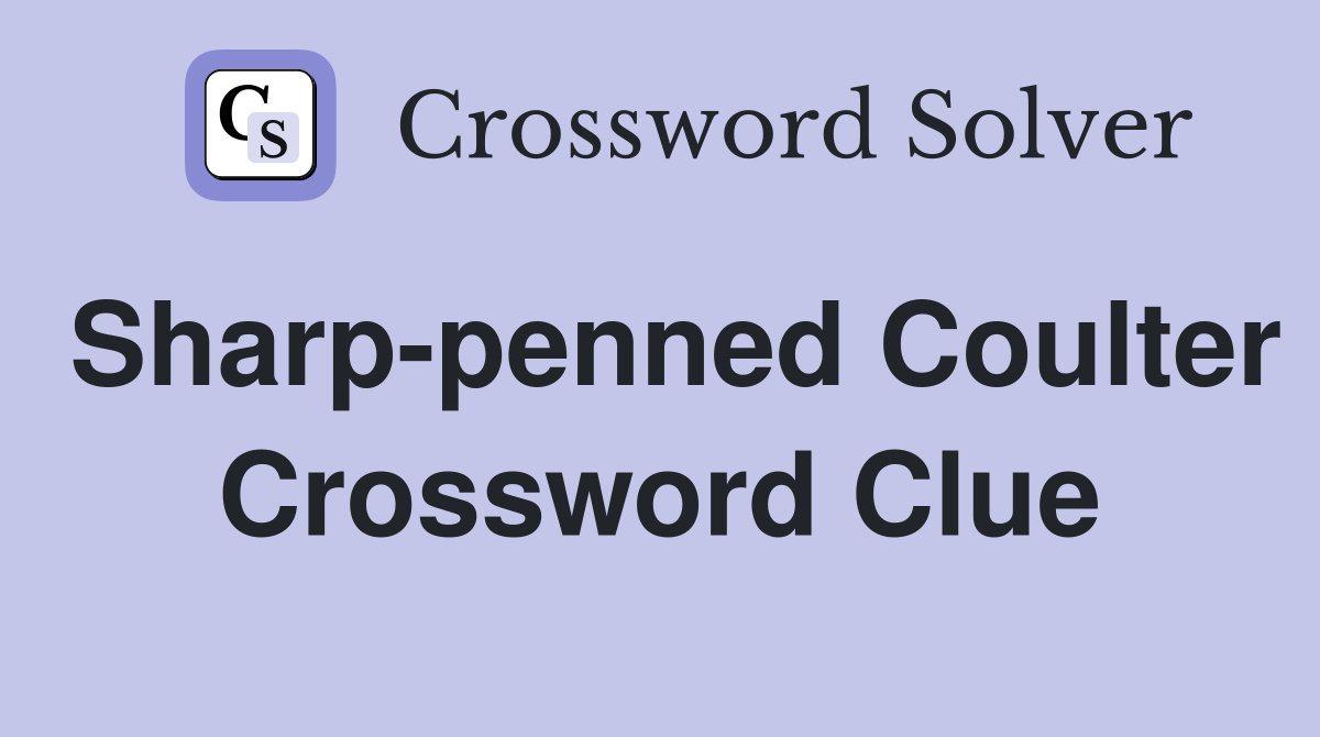 Sharp-penned Coulter Crossword Clue