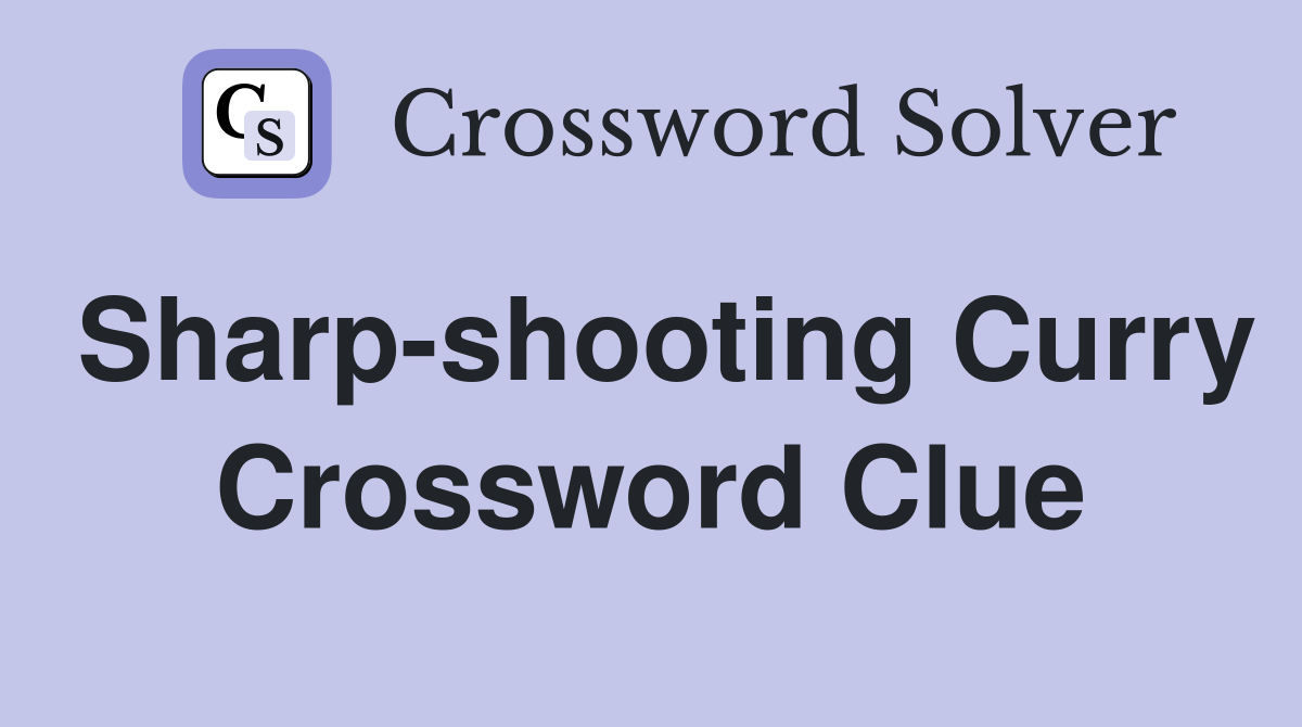 Sharp-shooting Curry Crossword Clue