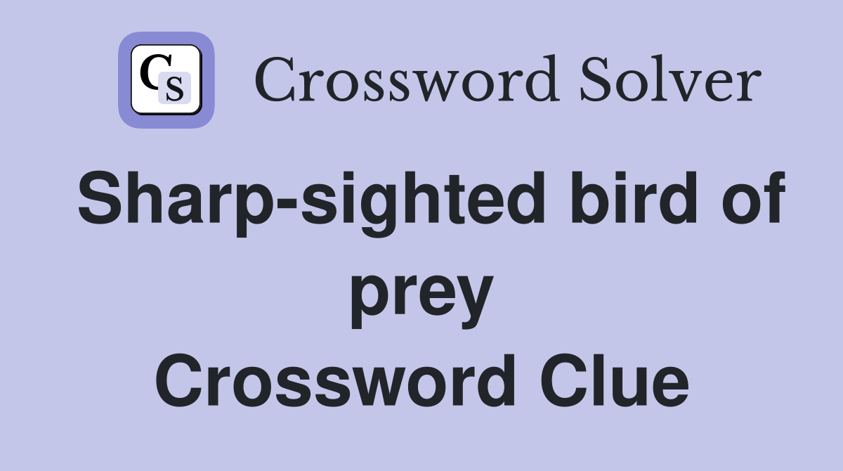 Sharp-sighted bird of prey Crossword Clue