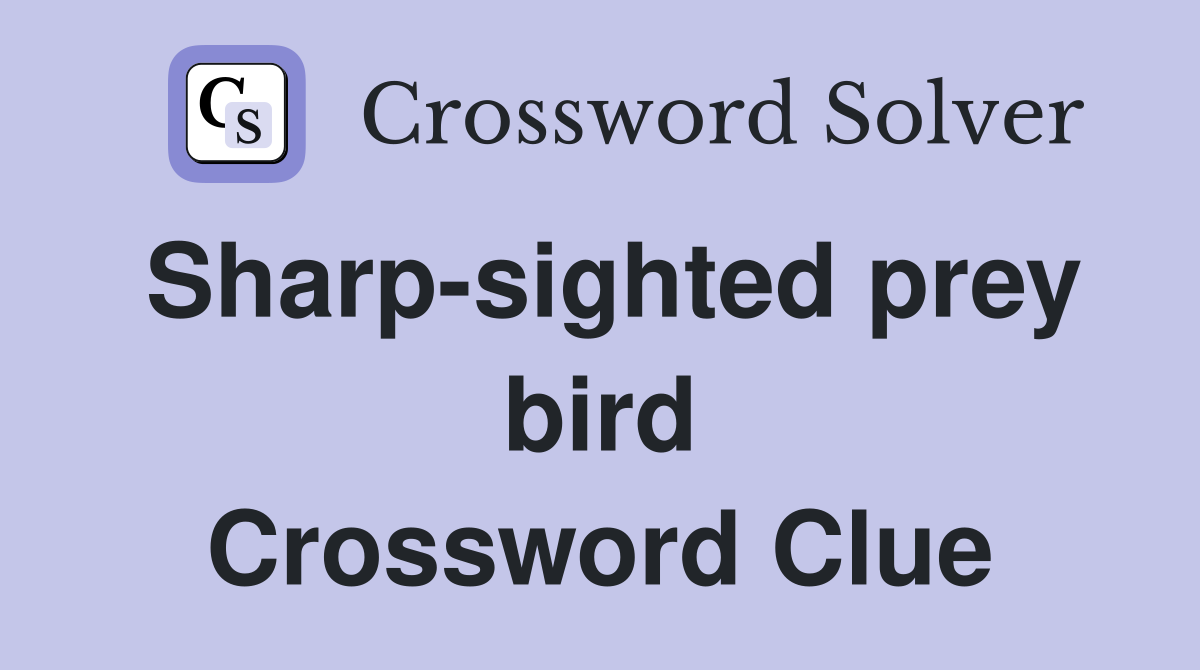 Sharp-sighted prey bird Crossword Clue