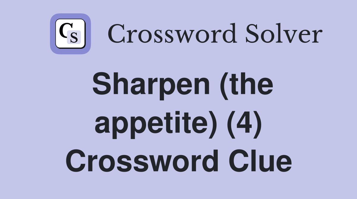 Sharpen (the appetite) (4) Crossword Clue