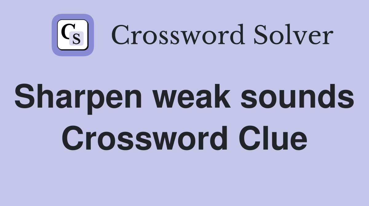 Sharpen weak sounds  Crossword Clue