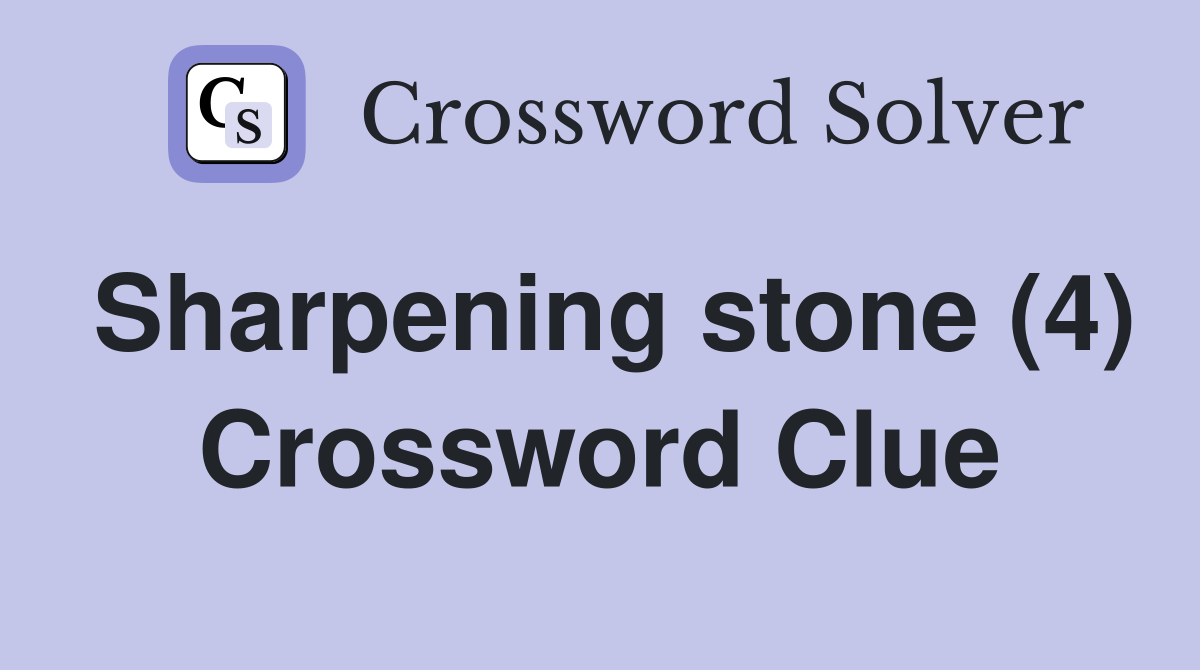 Sharpening stone (4) Crossword Clue