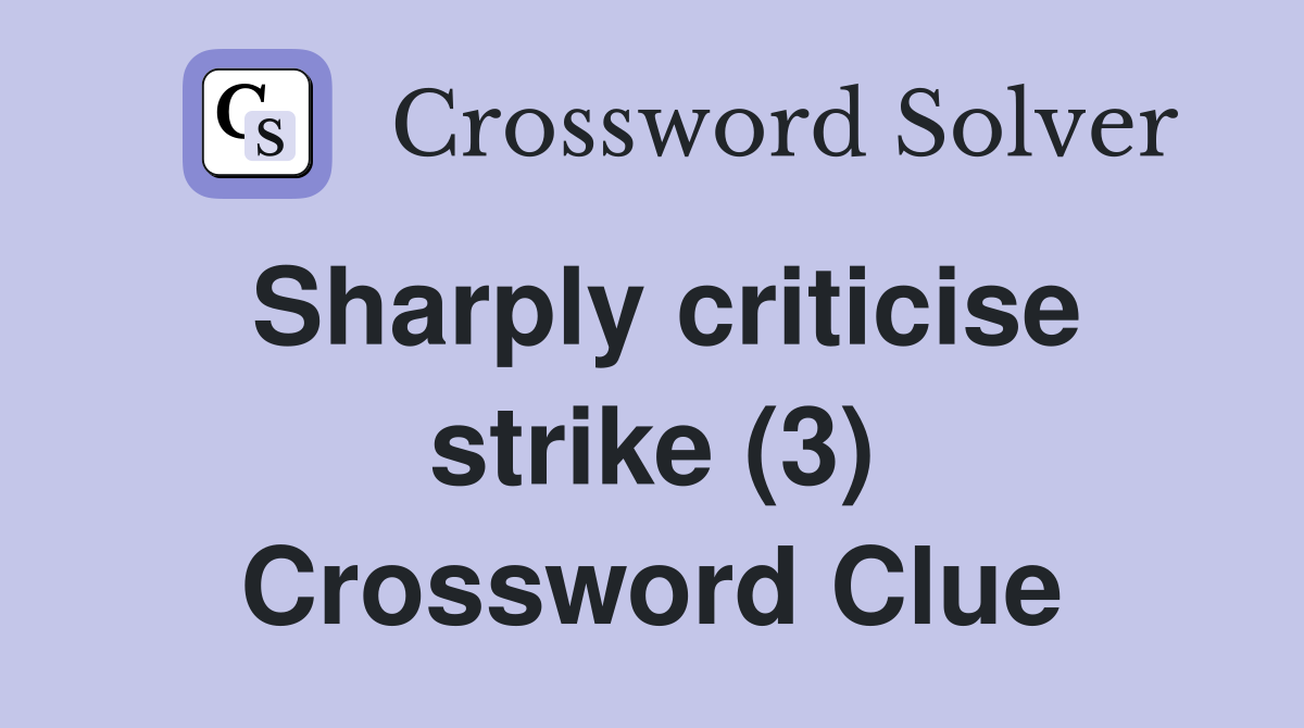 Sharply criticise strike (3) Crossword Clue