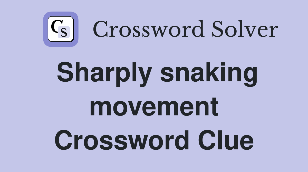 Sharply snaking movement Crossword Clue