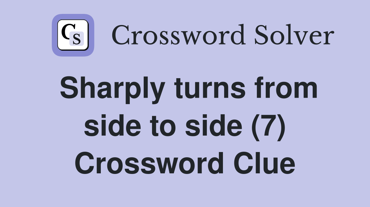 Sharply turns from side to side (7) Crossword Clue