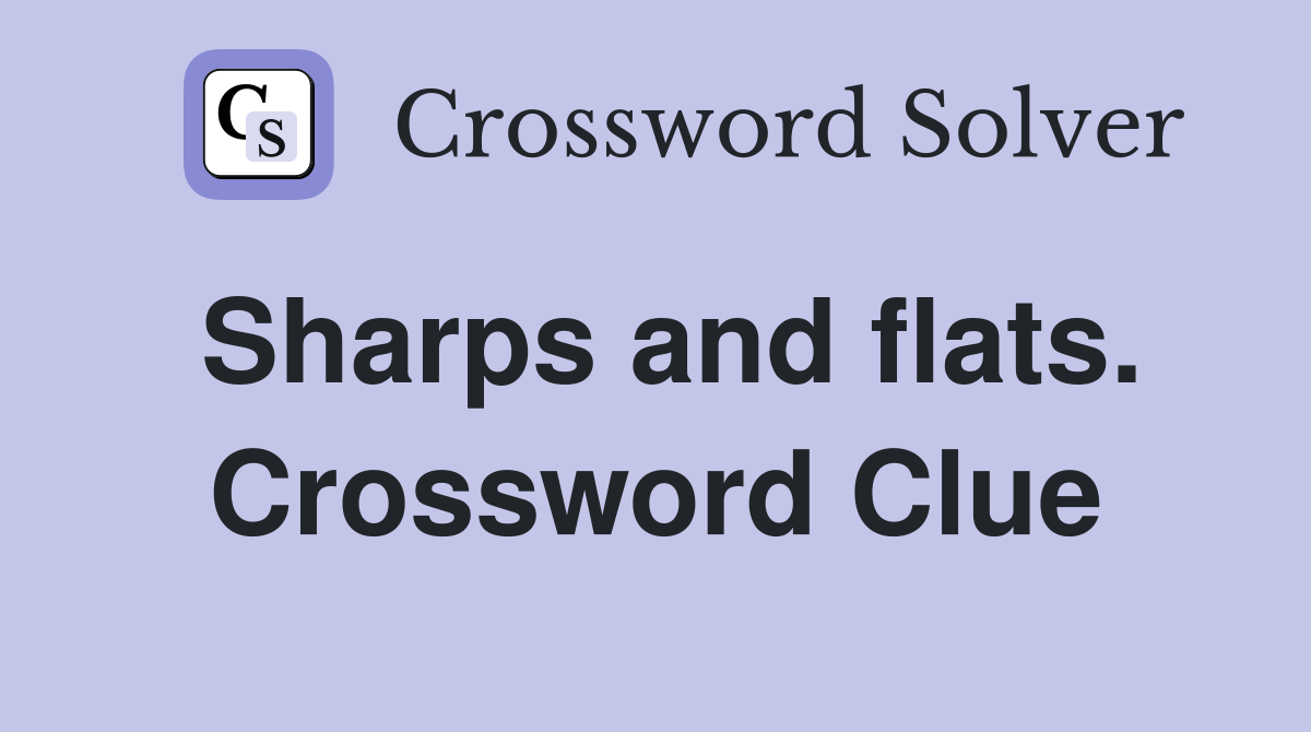 Sharps and flats. Crossword Clue
