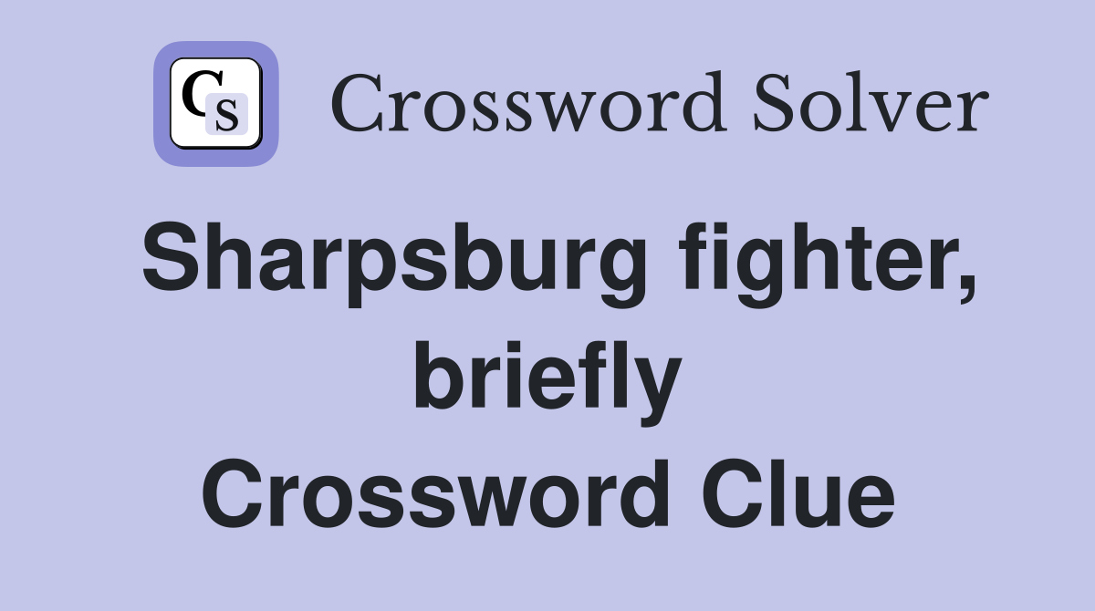 Sharpsburg fighter, briefly Crossword Clue