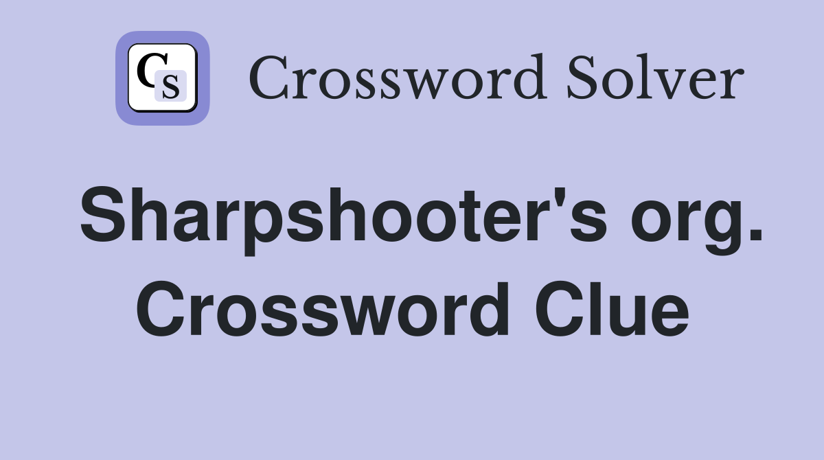 Sharpshooter's org. Crossword Clue