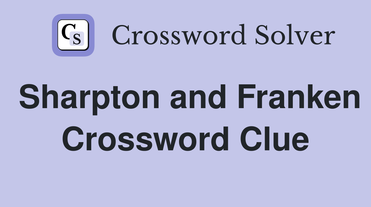 Sharpton and Franken Crossword Clue