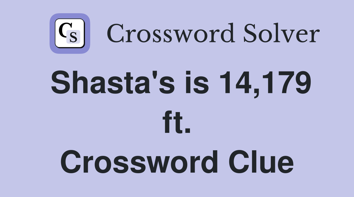 Shasta's is 14,179 ft. Crossword Clue