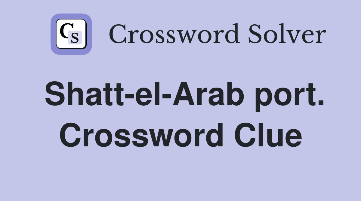 Shatt-el-Arab port. Crossword Clue