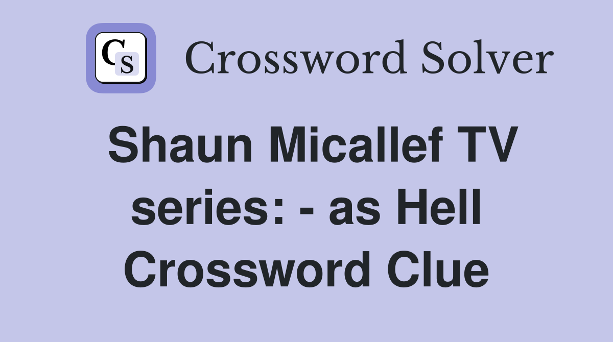 Shaun Micallef TV series: - as Hell Crossword Clue