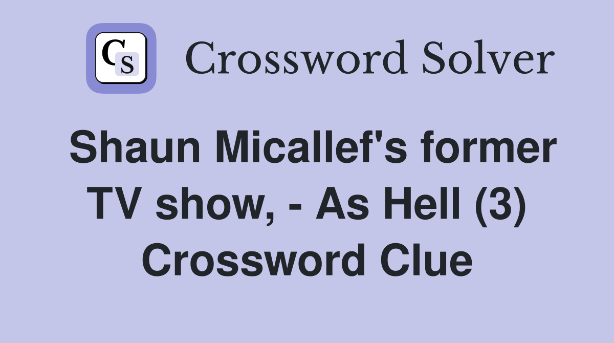 Shaun Micallef's former TV show, - As Hell (3) Crossword Clue