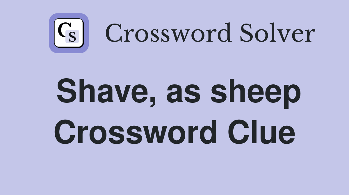 Shave, as sheep Crossword Clue