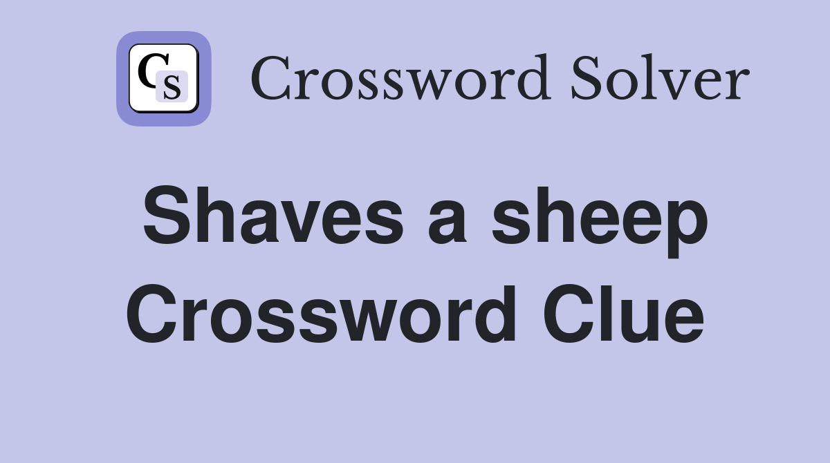 Shaves a sheep Crossword Clue
