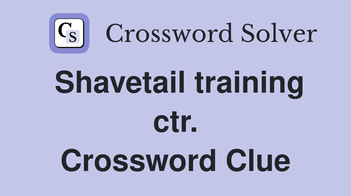 Shavetail training ctr. Crossword Clue