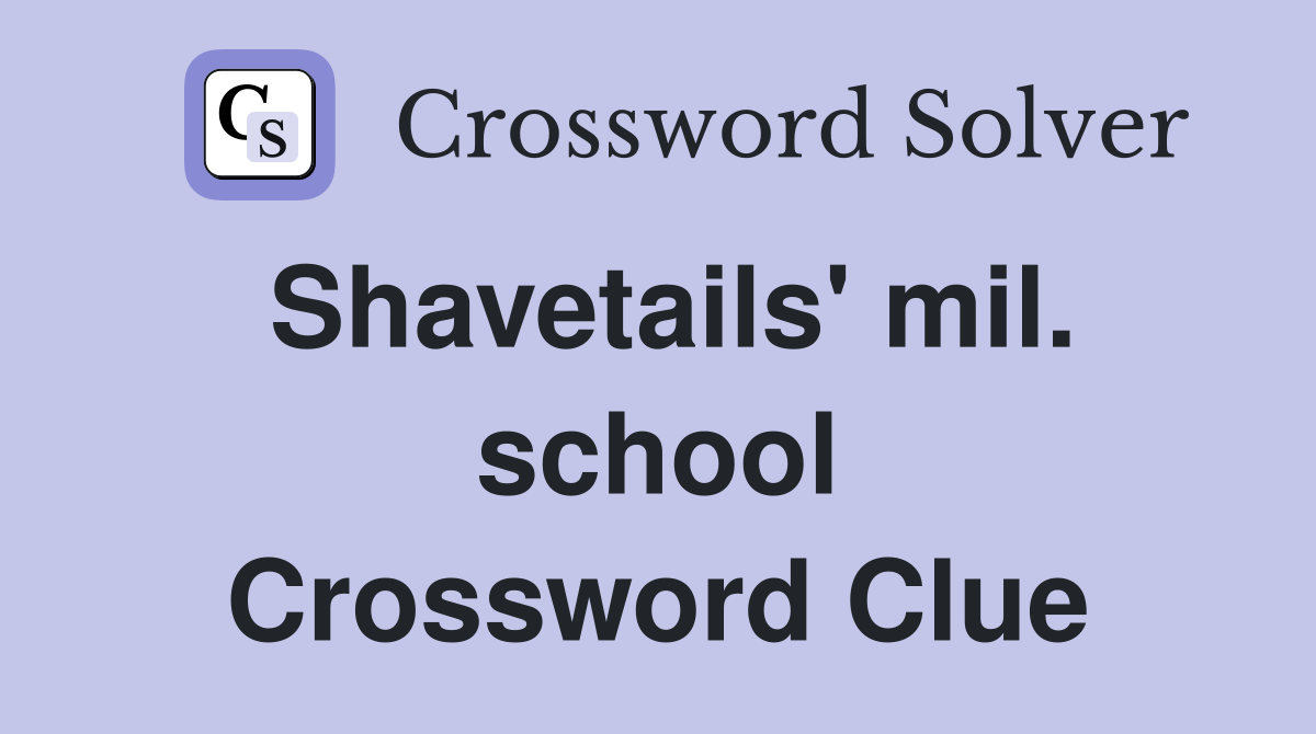 Shavetails' mil. school Crossword Clue