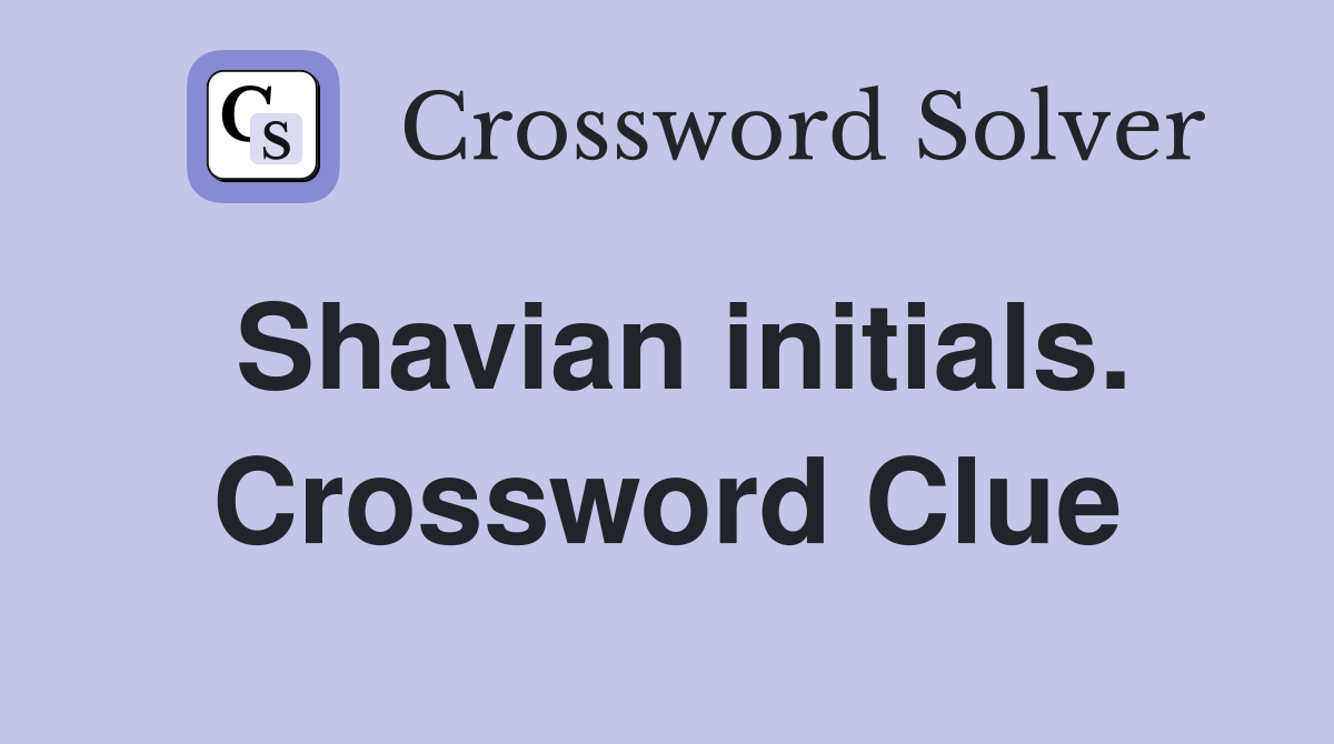 Shavian initials. Crossword Clue