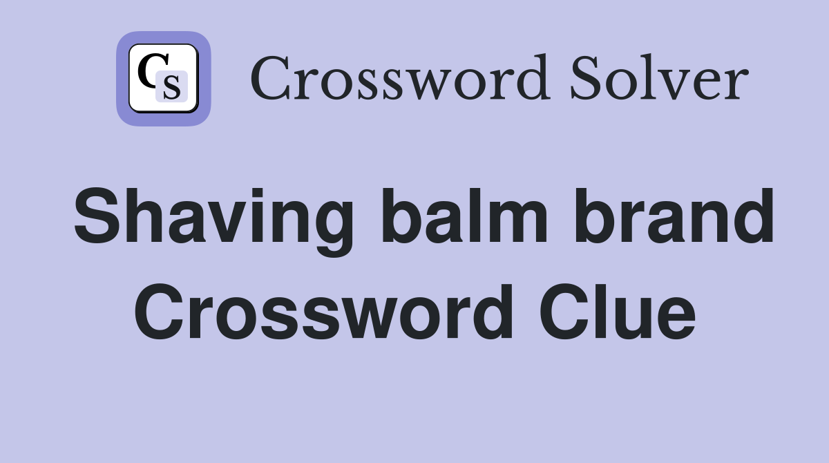 Shaving balm brand Crossword Clue