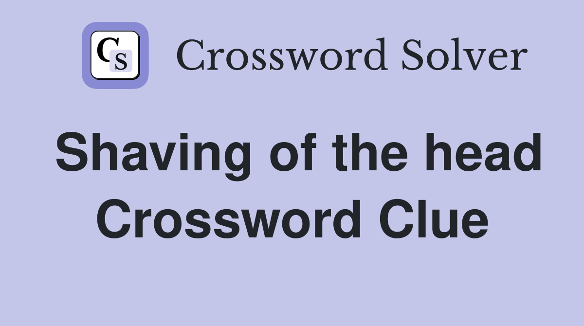 Shaving of the head Crossword Clue