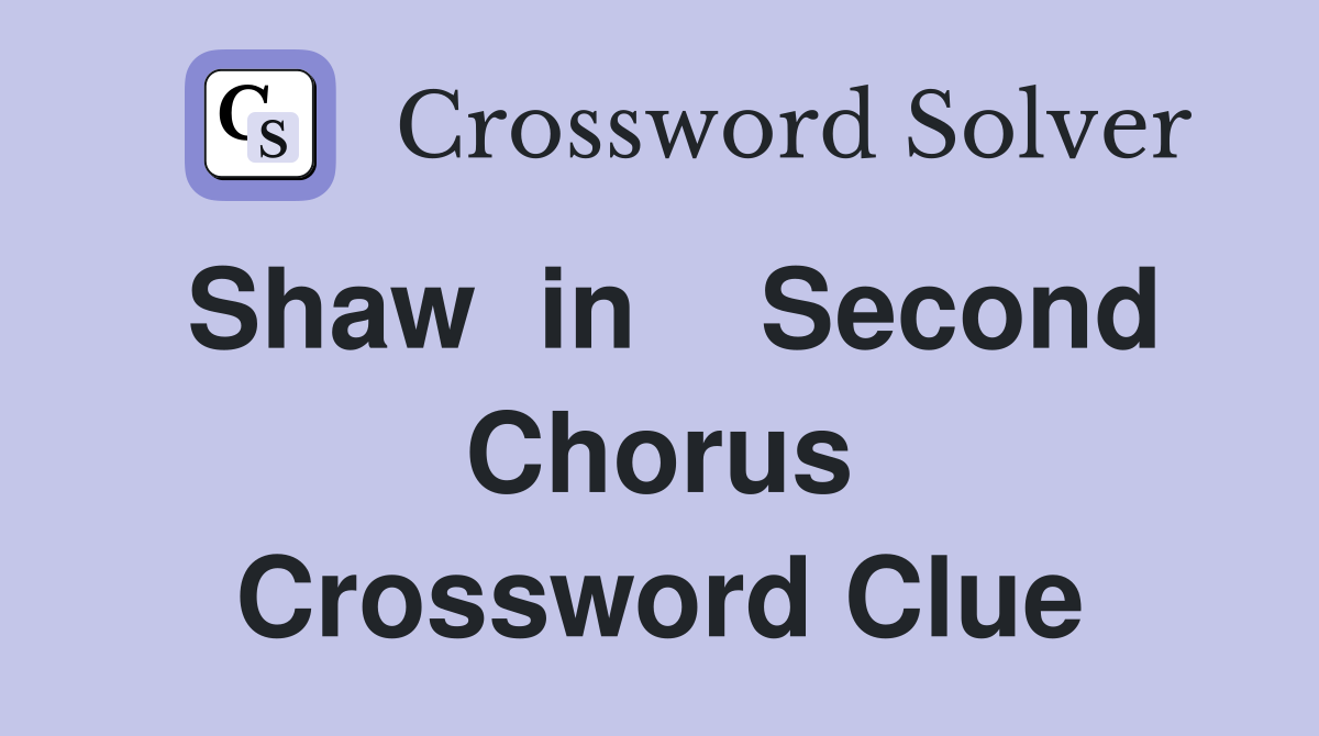 Shaw  in    Second Chorus Crossword Clue