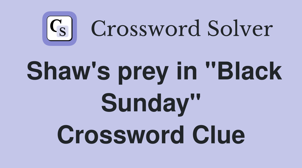 Shaw's prey in "Black Sunday" Crossword Clue