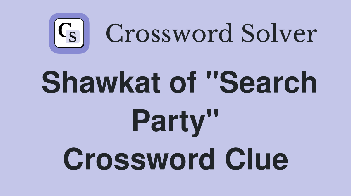 Shawkat of "Search Party" Crossword Clue