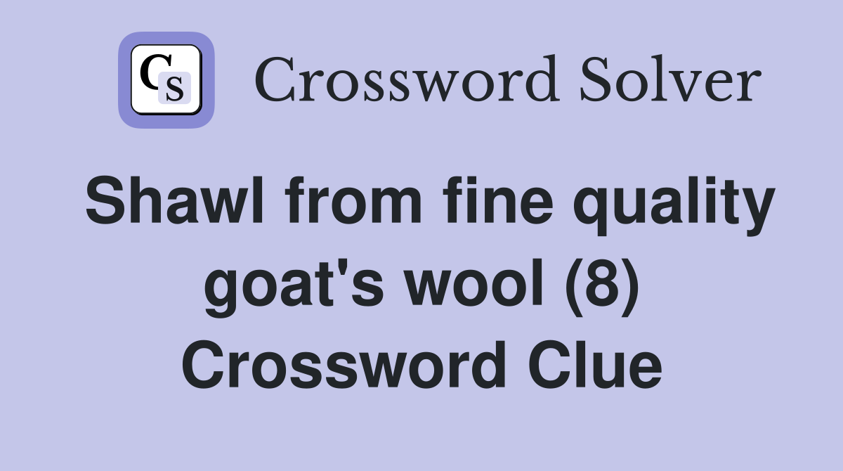 Shawl from fine quality goat's wool (8) Crossword Clue