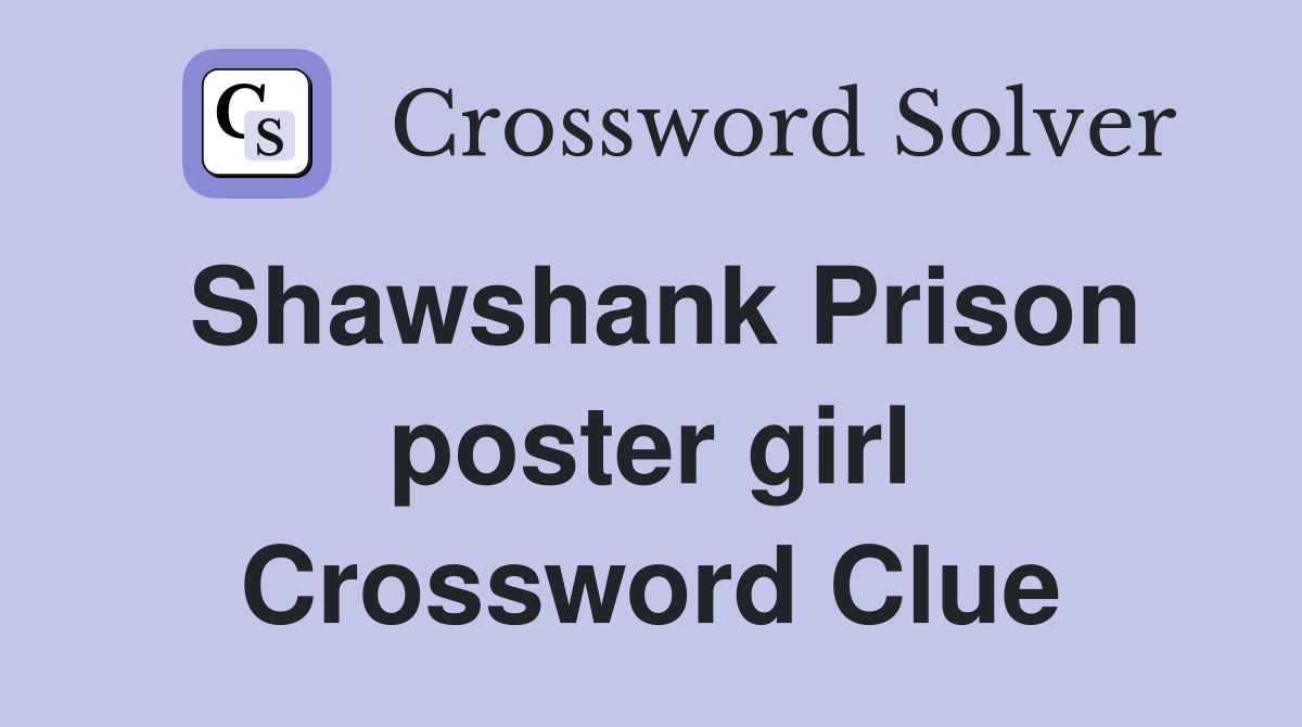 Shawshank Prison poster girl Crossword Clue