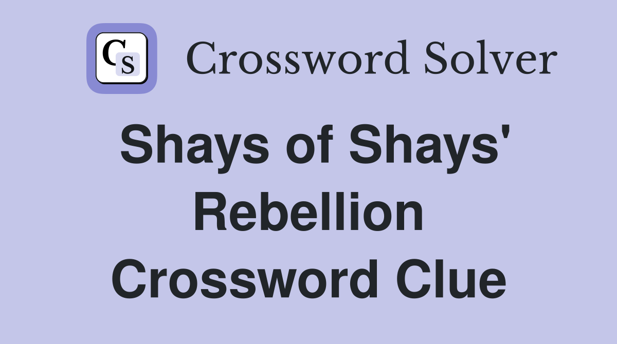 Shays of Shays' Rebellion Crossword Clue